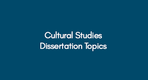 Cultural Studies Dissertation Help